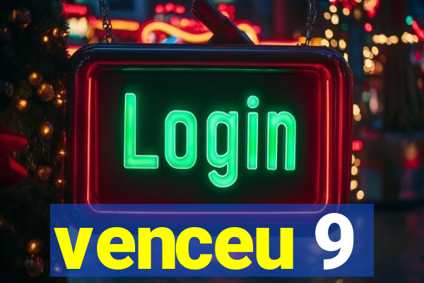 venceu 9